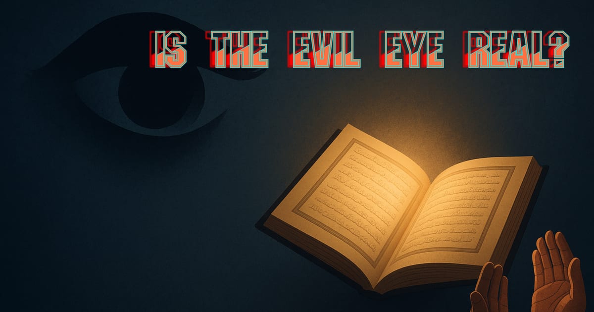 👁️ The Reality of the Evil Eye – Protection & Cure in Islam