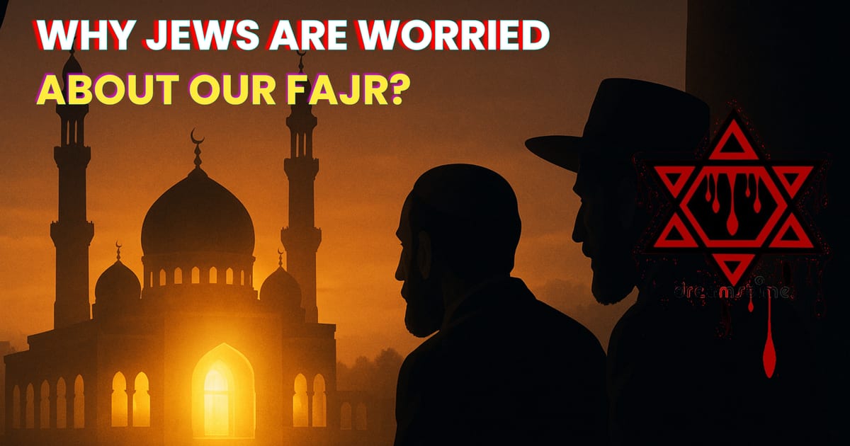 ✡️ Why Do the Jews Fear Our Fajr Prayer?